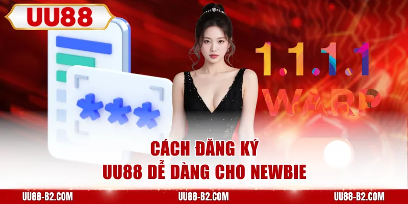 Cách đăng ký UU88 dễ dàng cho Newbie