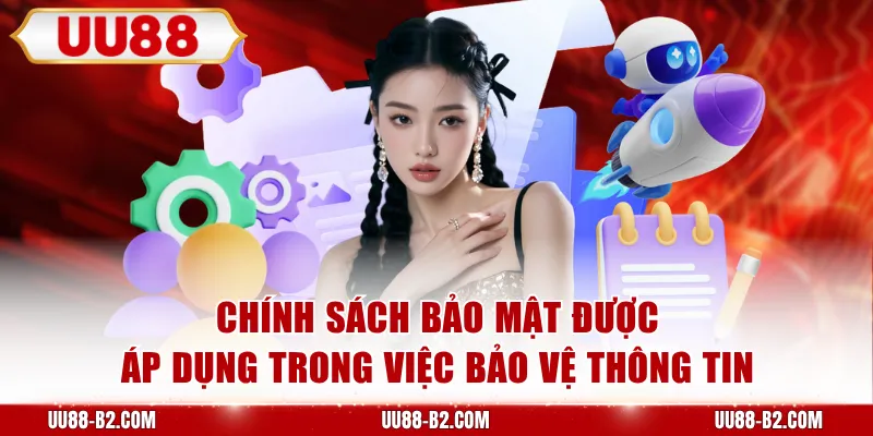 Chính sách bảo mật được áp dụng trong việc bảo vệ thông tin