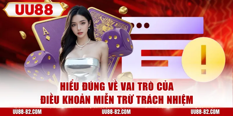 Hiểu đúng về vai trò của điều khoản miễn trừ trách nhiệm