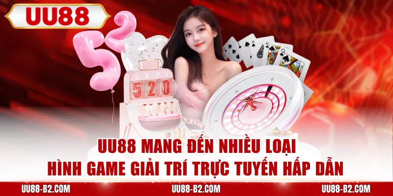 UU88 mang đến nhiều loại hình game giải trí trực tuyến hấp dẫn
